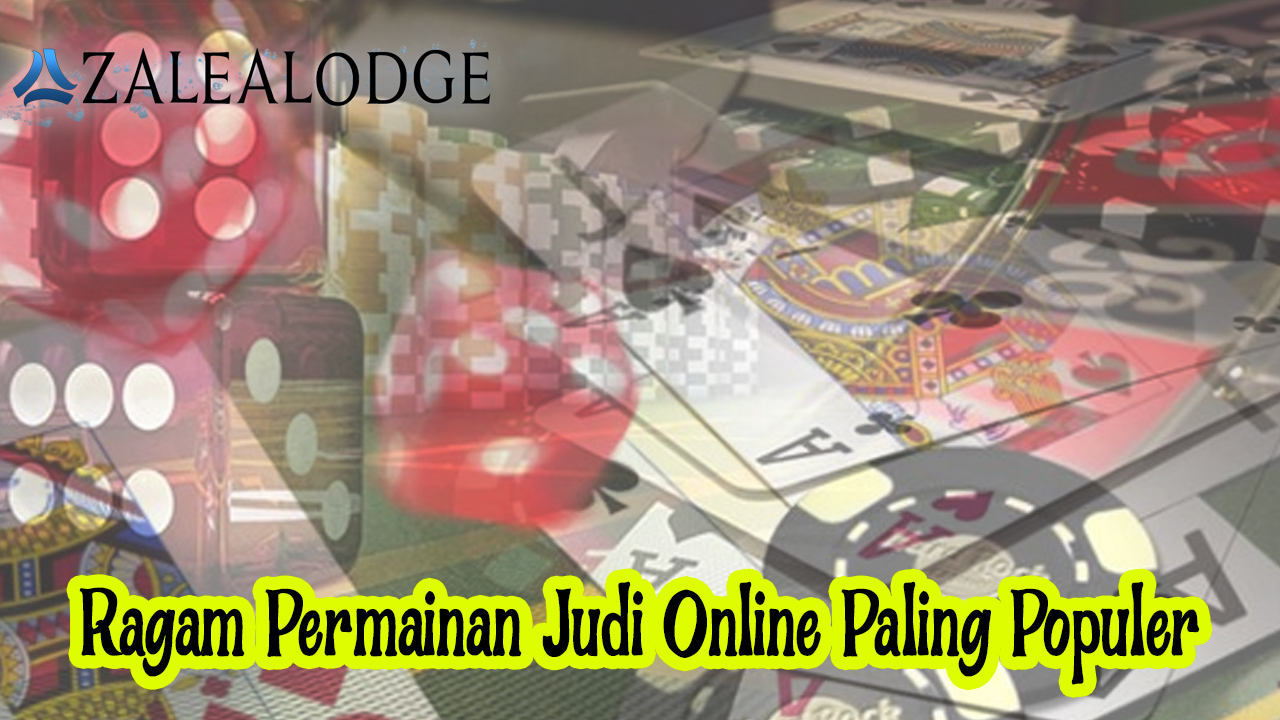 Judi Online - Ragam Permainan Judi Online Paling Populer - Azalealodge